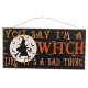 You Say I'm a Witch Like It's a Bad Thing Halloween Sign